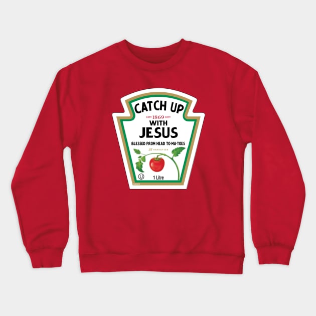 Catch Up With Jesus Ketchup Logo Funny Christian Pun Gift Shirt Crewneck Sweatshirt by ELKaito